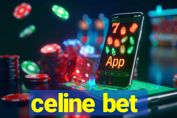 celine bet